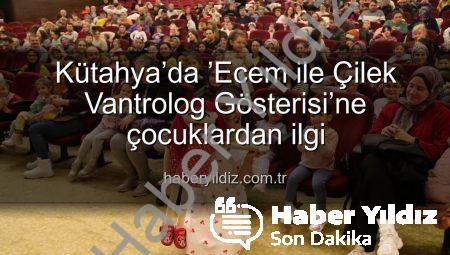Kütahya’da ’Ecem ile Çilek Vantrolog Gösterisi’ne çocuklardan ilgi