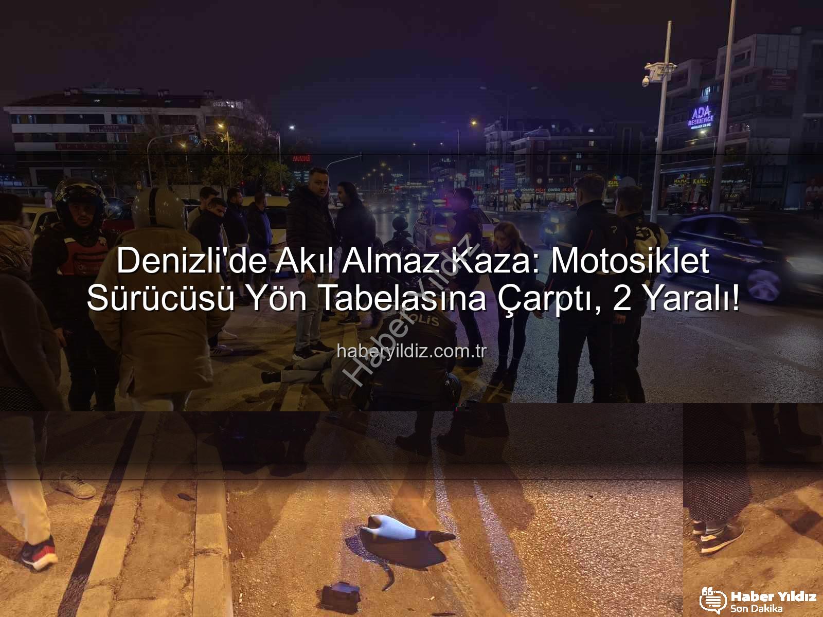 Denizli motosiklet kazası - Denizli'de Akıl Almaz Kaza: Motosiklet Sürücüsü Yön Tabelasına Çarptı, 2 Yaralı!