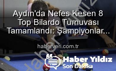 Aydın bilardo turnuvası - Aydın'da Nefes Kesen 8 Top Bilardo Turnuvası Tamamlandı: Şampiyonlar Belli Oldu!