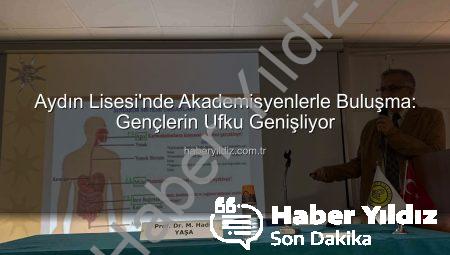 Aydın Lisesi’nde Akademisyenlerle Buluşma: Gençlerin Ufku Genişliyor