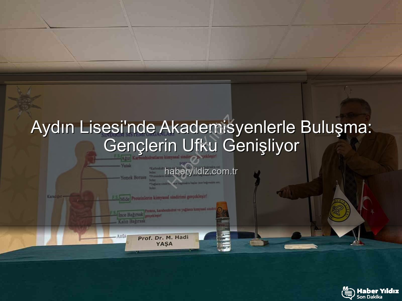 akademisyenlerle buluşma - Aydın Lisesi'nde Akademisyenlerle Buluşma: Gençlerin Ufku Genişliyor