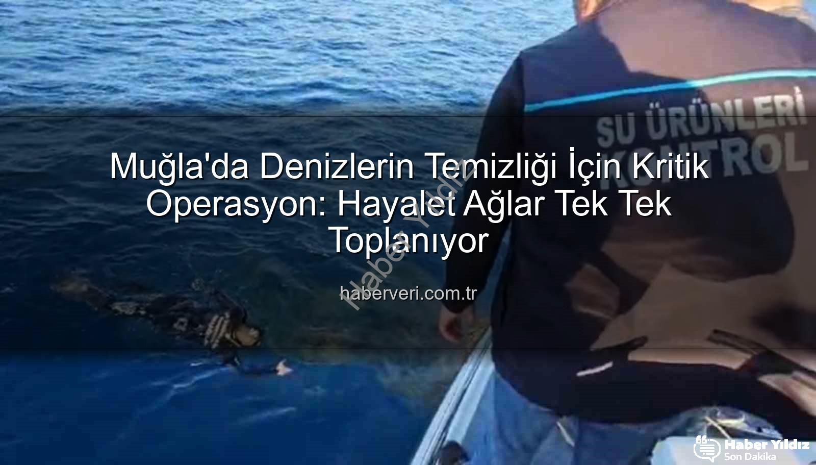 hayalet ağ temizleme - Muğla Denizleri Hayalet Ağlardan Arınıyor: Kapsamlı Temizlik Operasyonu Başladı