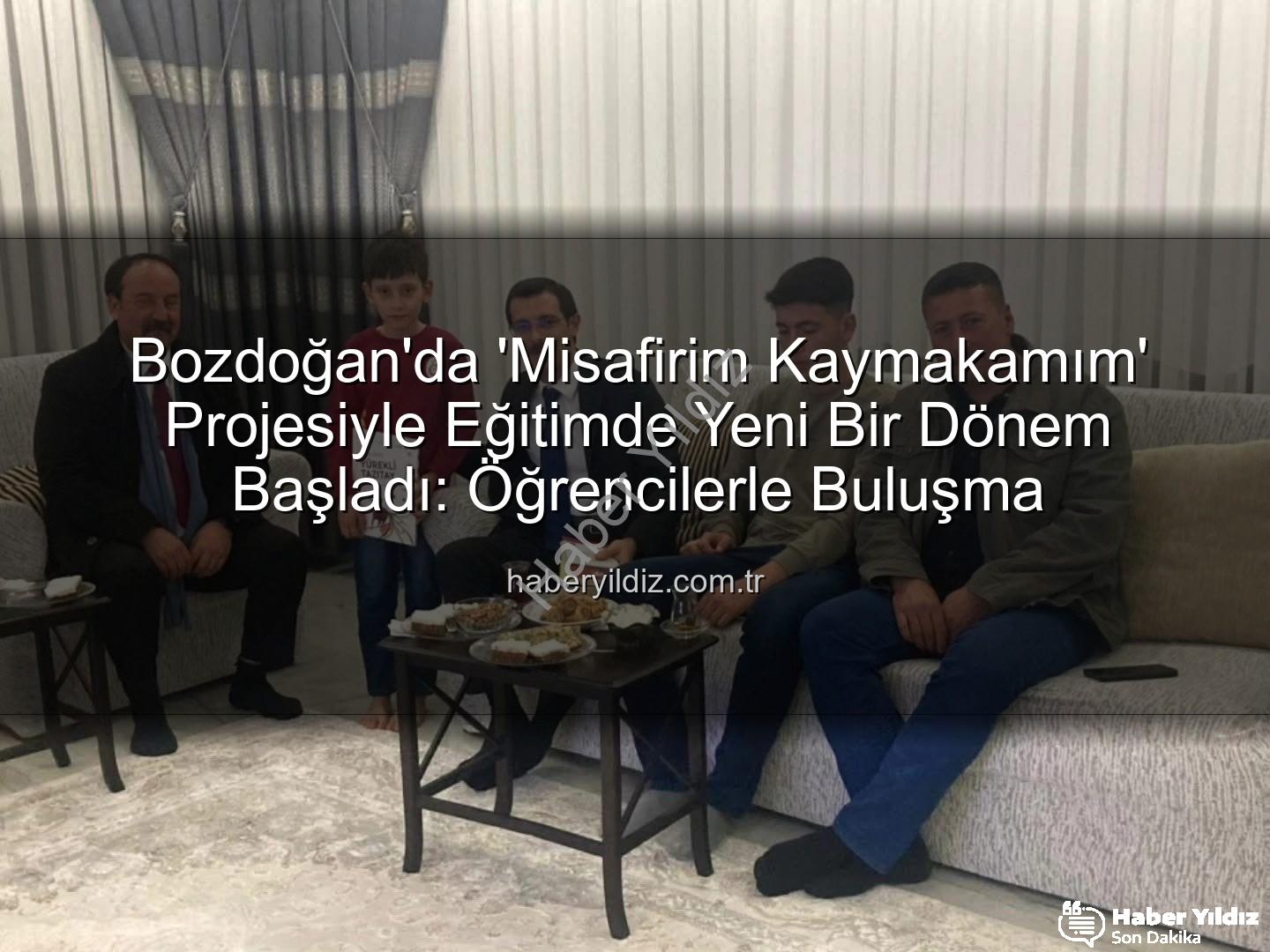 Misafirim Kaymakamım projesi - Bozdoğan'da 'Misafirim Kaymakamım' Projesiyle Eğitimde Yeni Bir Dönem Başladı: Öğrencilerle Buluşma
