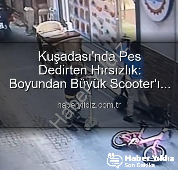 çocuklar scooter çaldı - Kuşadası'nda Pes Dedirten Hırsızlık: Boyundan Büyük Scooter'ı Çalan Çocuklar Güvenlik Kamerasına Yakalandı!