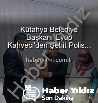 Alaattin Özdemir ailesi - Kütahya Belediye Başkanı Eyüp Kahveci'den Şehit Polis Alaattin Özdemir'in Ailesine Duygusal Ziyaret: Vatan Borcu ve Minnet