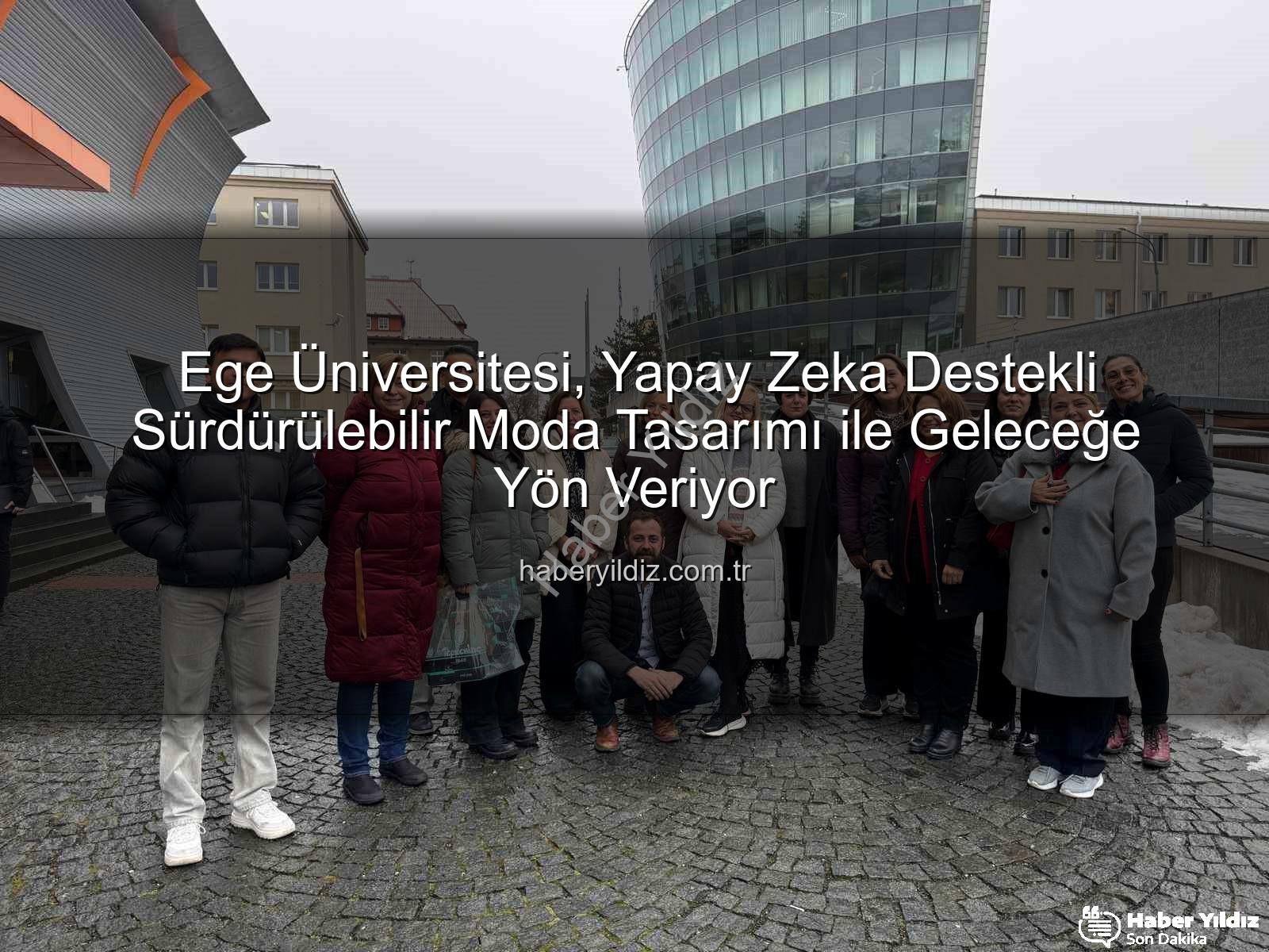 sürdürülebilir moda eğitimi - Ege Üniversitesi, Yapay Zeka Destekli Sürdürülebilir Moda Tasarımı ile Geleceğe Yön Veriyor