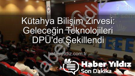 Kütahya Bilişim Zirvesi: Geleceğin Teknolojileri DPÜ’de Şekillendi