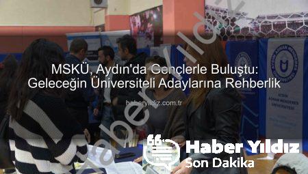 MSKÜ, Aydın’da Gençlerle Buluştu: Geleceğin Üniversiteli Adaylarına Rehberlik