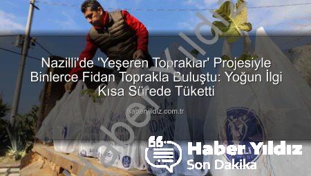 Nazilli’de ‘Yeşeren Topraklar’ Projesiyle Binlerce Fidan Toprakla Buluştu: Yoğun İlgi Kısa Sürede Tüketti