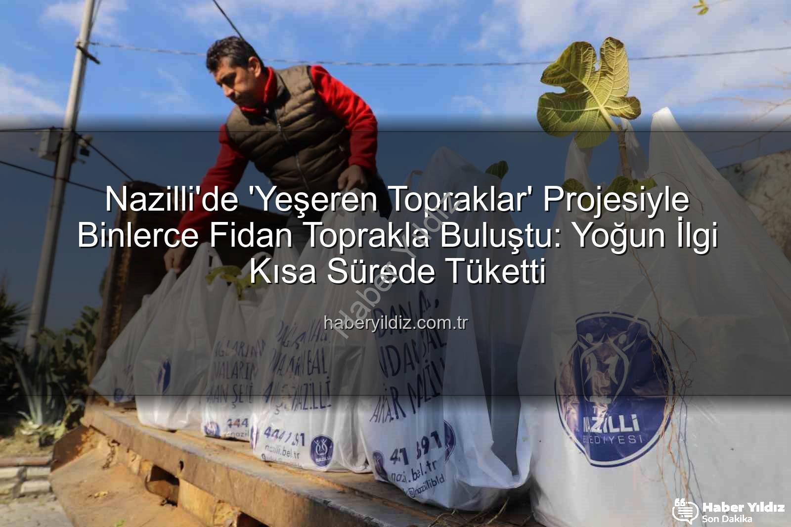 ağaç fidanı dağıtımı - Nazilli'de 'Yeşeren Topraklar' Projesiyle Binlerce Fidan Toprakla Buluştu: Yoğun İlgi Kısa Sürede Tüketti