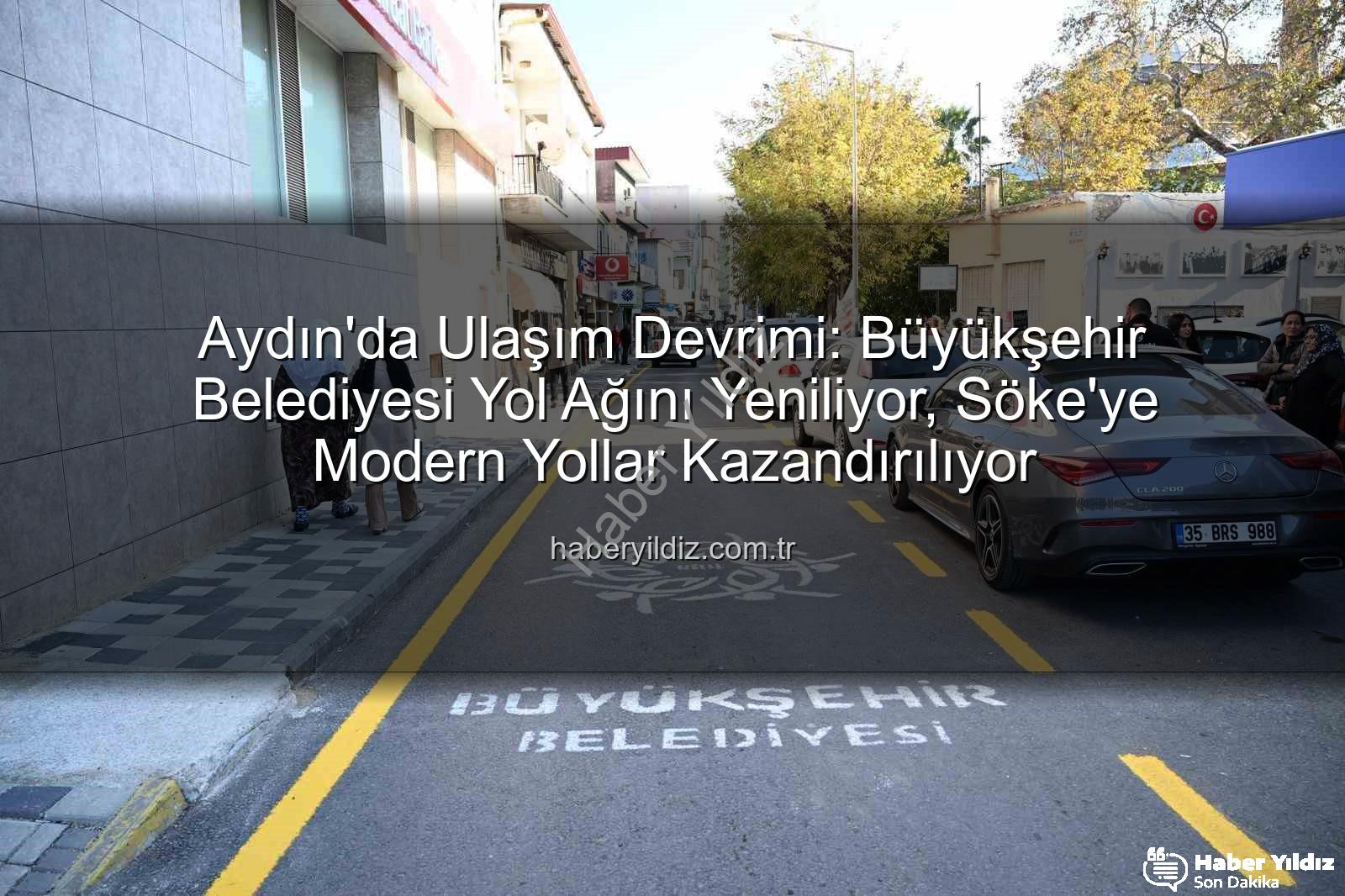 Aydın yol yapım - Aydın'da Ulaşım Devrimi: Büyükşehir Belediyesi Yol Ağını Yeniliyor, Söke'ye Modern Yollar Kazandırılıyor