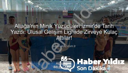Aliağa’nın Minik Yüzücüleri İzmir’de Tarih Yazdı: Ulusal Gelişim Ligi’nde Zirveye Kulaç Attılar!