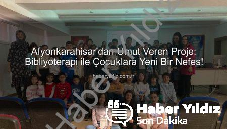 Afyonkarahisar’dan Umut Veren Proje: Bibliyoterapi ile Çocuklara Yeni Bir Nefes!