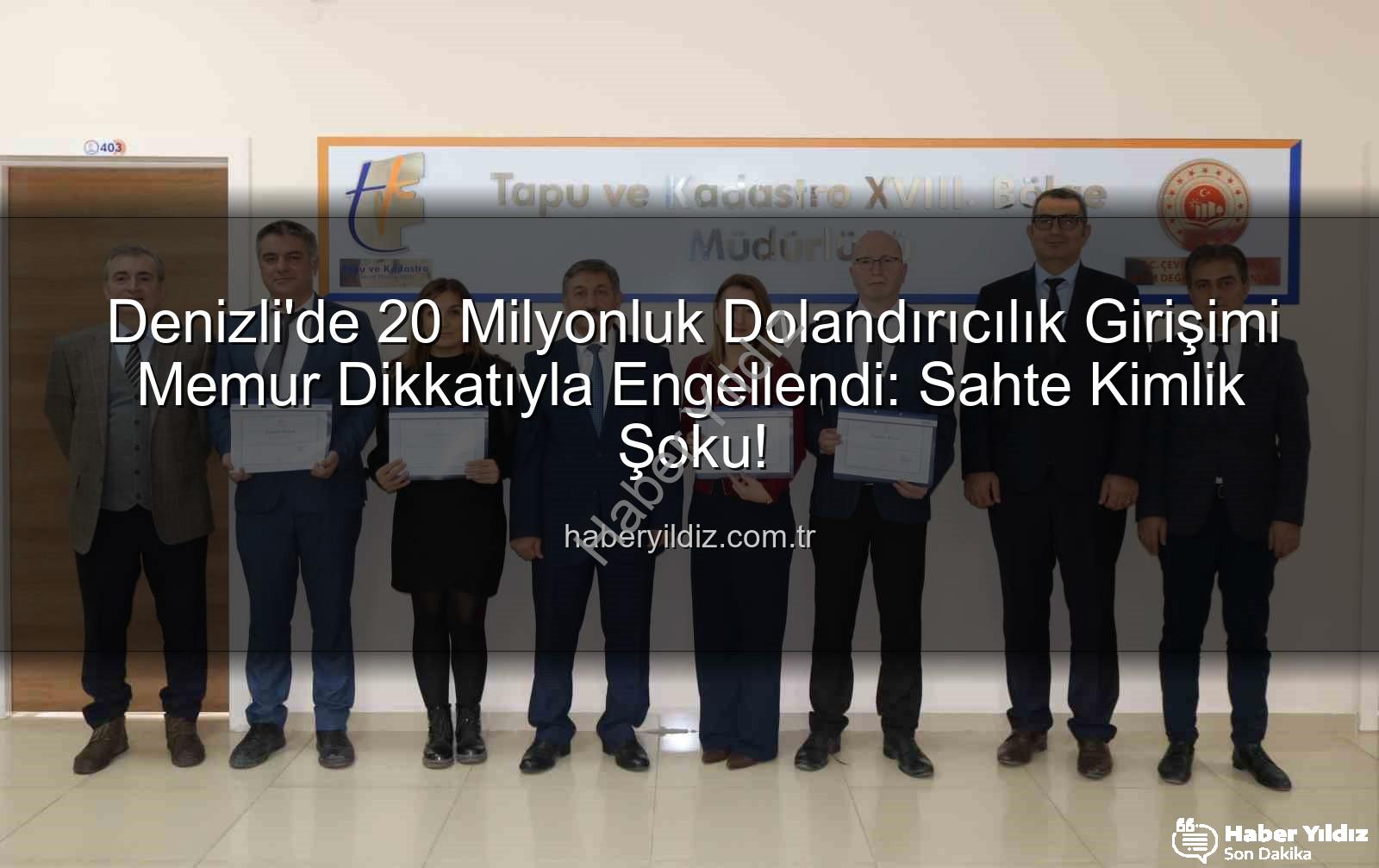 20 milyonluk dolandırıcılık - Denizli'de 20 Milyonluk Dolandırıcılık Girişimi Memur Dikkatıyla Engellendi: Sahte Kimlik Şoku!