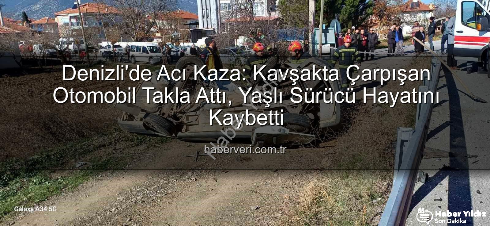 Denizli trafik kazası - Denizli'de Kavşakta Korkunç Kaza: Yaşlı Sürücü Hayatını Kaybetti, Araçlar Hurdaya Döndü