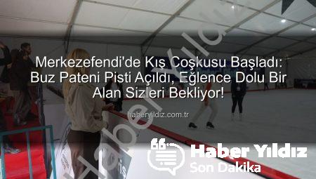Merkezefendi’de Kış Coşkusu Başladı: Buz Pateni Pisti Açıldı, Eğlence Dolu Bir Alan Sizleri Bekliyor!