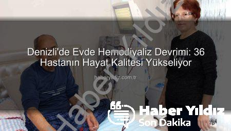 Denizli’de Evde Hemodiyaliz Devrimi: 36 Hastanın Hayat Kalitesi Yükseliyor