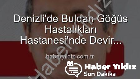 Denizli’de Buldan Göğüs Hastalıkları Hastanesi’nde Devir Teslim: Uzm. Dr. Nurettin Şahin Yeni Başhekim Oldu