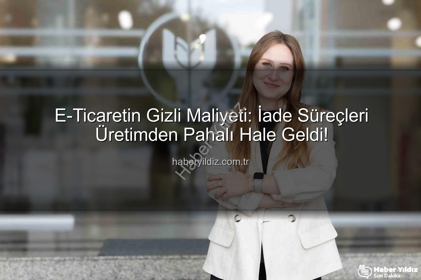 iade lojistiği - E-Ticaretin Gizli Maliyeti: İade Süreçleri Üretimden Pahalı Hale Geldi!