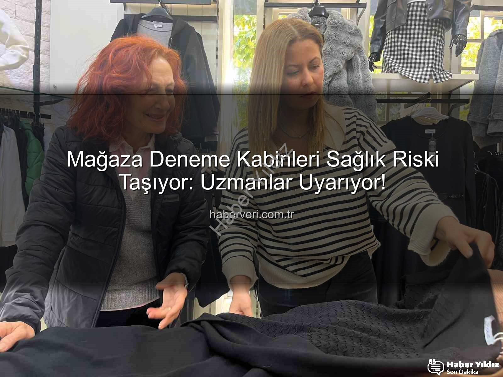 mağaza giysileri - Mağaza Deneme Kabinlerindeki Gizli Tehlike: Giysiler Sağlığınızı Tehdit Edebilir!