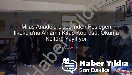 Milas Anadolu Lisesi’nden Fesleğen İlkokulu’na Anlamlı Kitap Köprüsü: Okuma Kültürü Yayılıyor