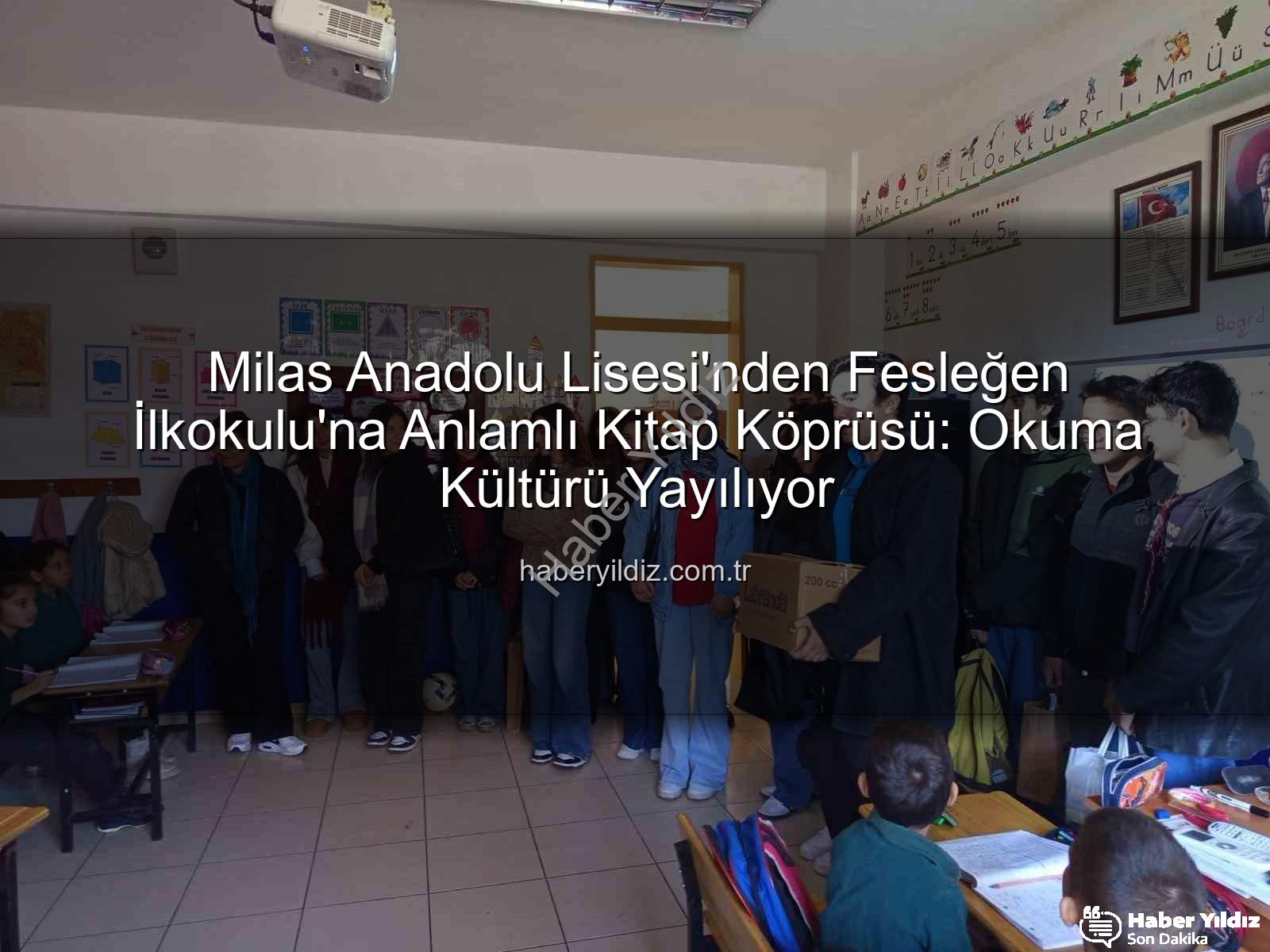 kitap desteği - Milas Anadolu Lisesi'nden Fesleğen İlkokulu'na Anlamlı Kitap Köprüsü: Okuma Kültürü Yayılıyor