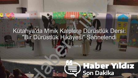 Kütahya’da Minik Kalplere Dürüstlük Dersi: “Bir Dürüstlük Hikâyesi” Sahnelendi