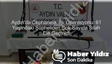 Aydın’da Cephanelik Ev Operasyonu: 61 Yaşındaki Şüpheliden Çok Sayıda Silah Ele Geçirildi