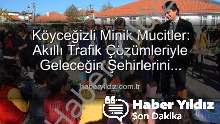 Köyceğizli Minik Mucitler: Akıllı Trafik Çözümleriyle Geleceğin Şehirlerini Tasarladılar
