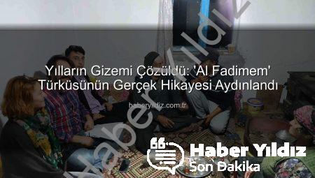 Yılların Gizemi Çözüldü: ‘Al Fadimem’ Türküsünün Gerçek Hikayesi Aydınlandı
