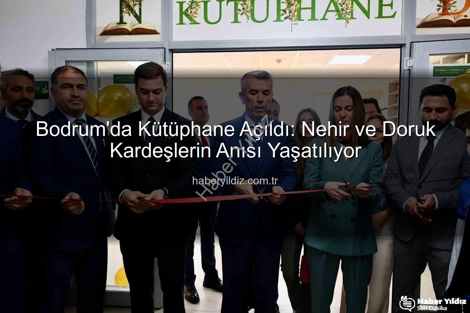 Nehir ve Doruk kardeşler - Bodrum'da Kütüphane Açıldı: Nehir ve Doruk Kardeşlerin Anısı Yaşatılıyor