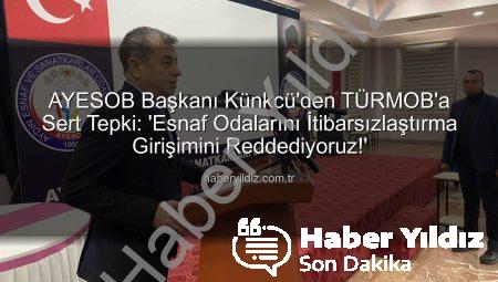 AYESOB Başkanı Künkcü’den TÜRMOB’a Sert Tepki: ‘Esnaf Odalarını İtibarsızlaştırma Girişimini Reddediyoruz!’