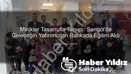Minikler Tasarrufla Tanıştı: Sarıgöl’de Geleceğin Yatırımcıları Bankada Eğitim Aldı