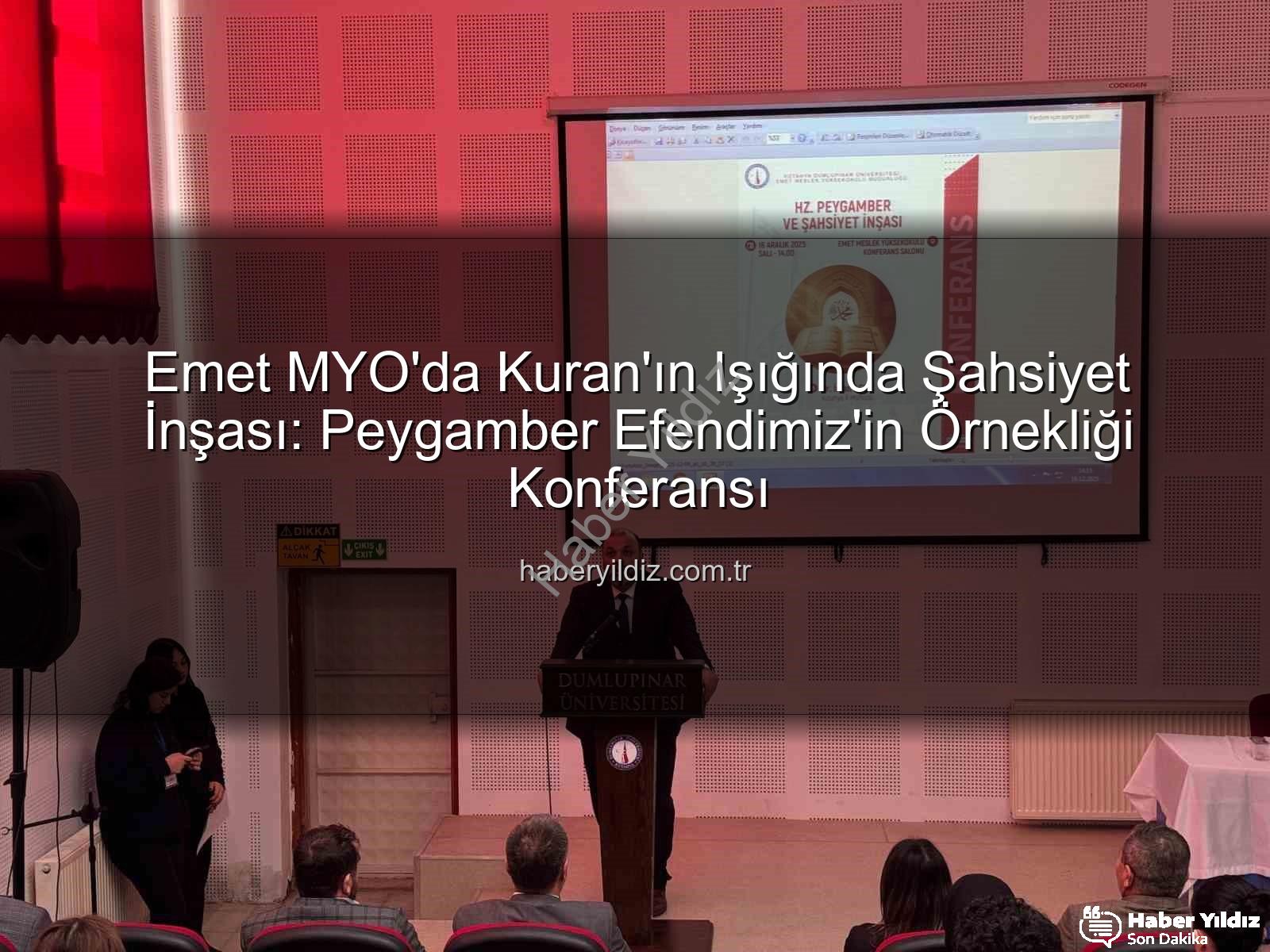 Hz. Peygamber ve şahsiyet inşası - Emet MYO'da Kuran'ın Işığında Şahsiyet İnşası: Peygamber Efendimiz'in Örnekliği Konferansı