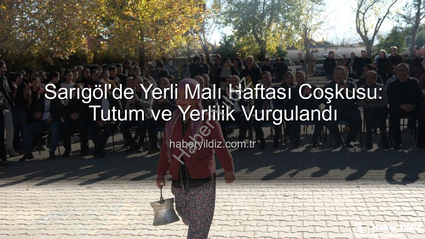 Yerli Malı Haftası - Sarıgöl'de Yerli Malı Haftası Coşkusu: Tutum ve Yerlilik Vurgulandı