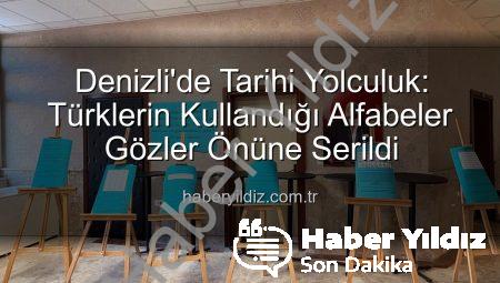 Denizli’de Tarihi Yolculuk: Türklerin Kullandığı Alfabeler Gözler Önüne Serildi