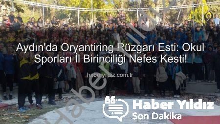 Aydın’da Oryantiring Rüzgarı Esti: Okul Sporları İl Birinciliği Nefes Kesti!