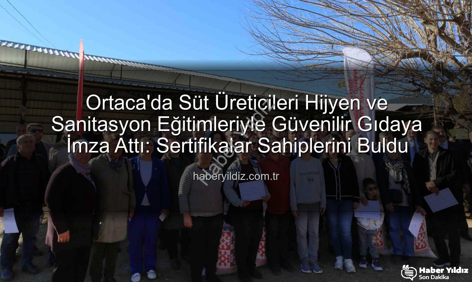 sağım hijyeni - Ortaca'da Süt Üreticileri Hijyen ve Sanitasyon Eğitimleriyle Güvenilir Gıdaya İmza Attı: Sertifikalar Sahiplerini Buldu