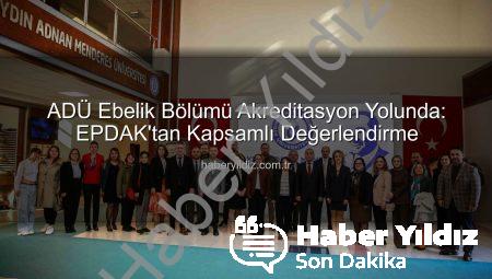 ADÜ Ebelik Bölümü Akreditasyon Yolunda: EPDAK’tan Kapsamlı Değerlendirme
