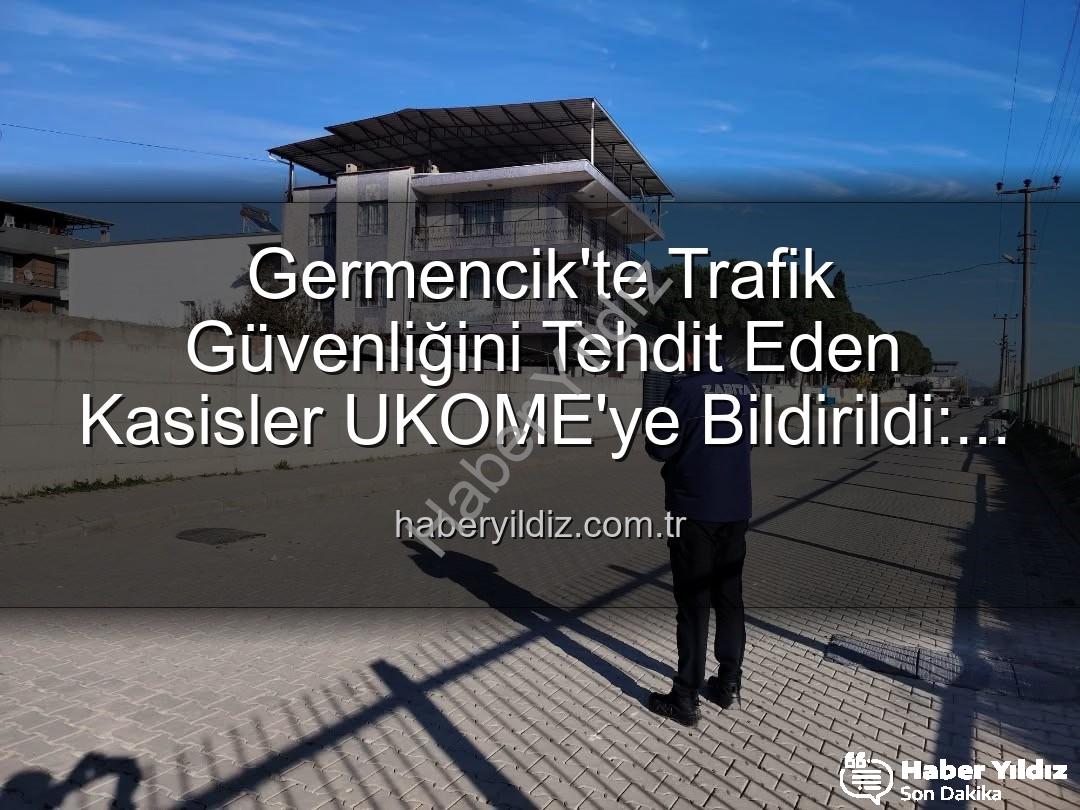 Germencik kasis - Germencik'te Trafik Güvenliğini Tehdit Eden Kasisler UKOME'ye Bildirildi: Harekete Geçildi!