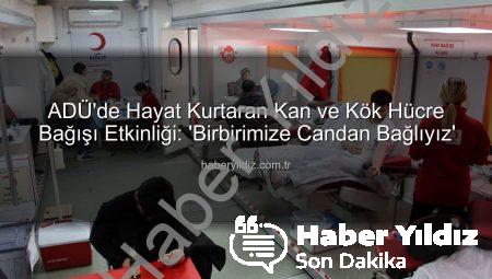 ADÜ’de Hayat Kurtaran Kan ve Kök Hücre Bağışı Etkinliği: ‘Birbirimize Candan Bağlıyız’