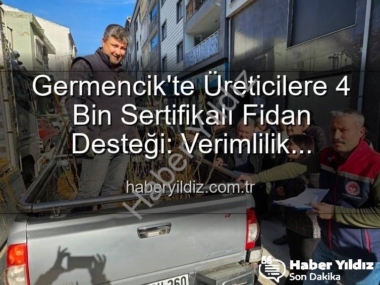 sertifikalı fidan desteği - Germencik'te Üreticilere 4 Bin Sertifikalı Fidan Desteği: Verimlilik Artacak, Bölge Ekonomisi Güçlenecek