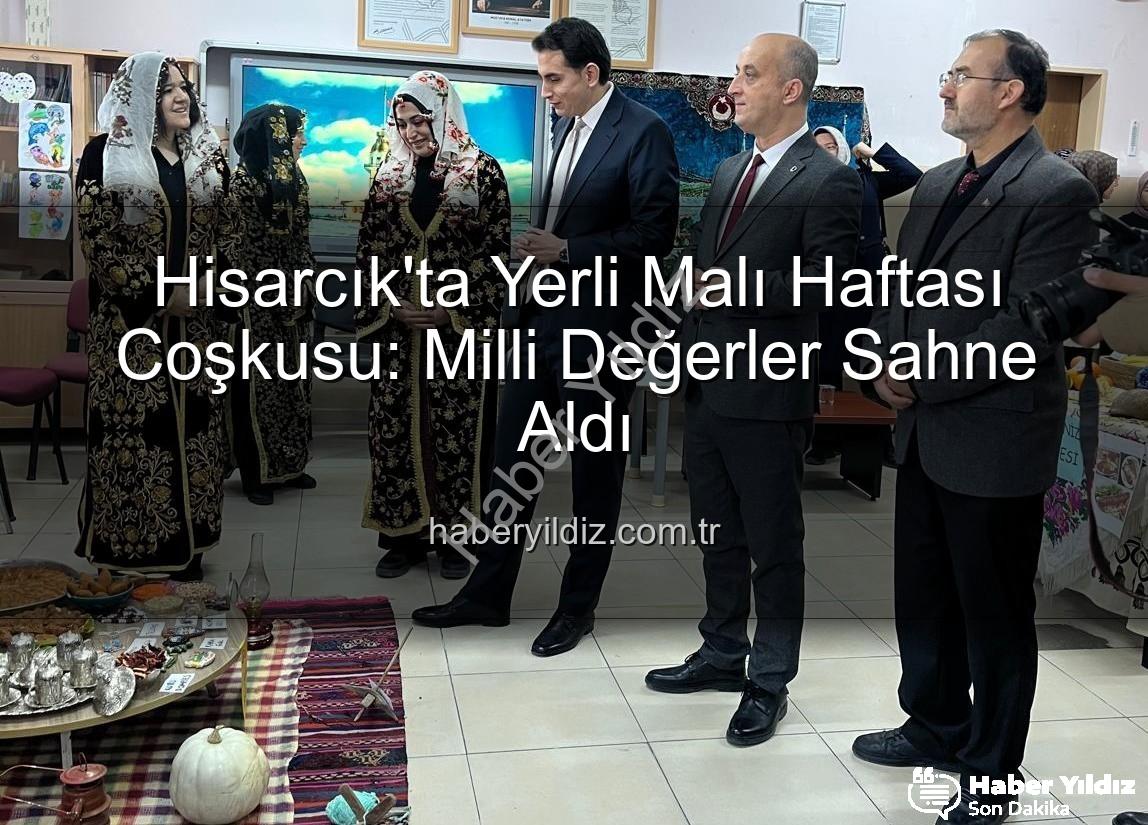 Yerli Malı Haftası - Hisarcık'ta Yerli Malı Haftası Coşkusu: Milli Değerler Sahne Aldı