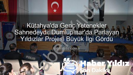 Kütahya’da Genç Yetenekler Sahnedeydi: Dumlupınar’da Parlayan Yıldızlar Projesi Büyük İlgi Gördü