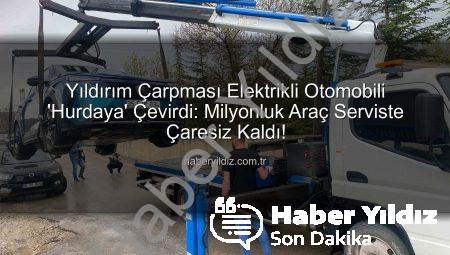 Yıldırım Çarpması Elektrikli Otomobili ‘Hurdaya’ Çevirdi: Milyonluk Araç Serviste Çaresiz Kaldı!