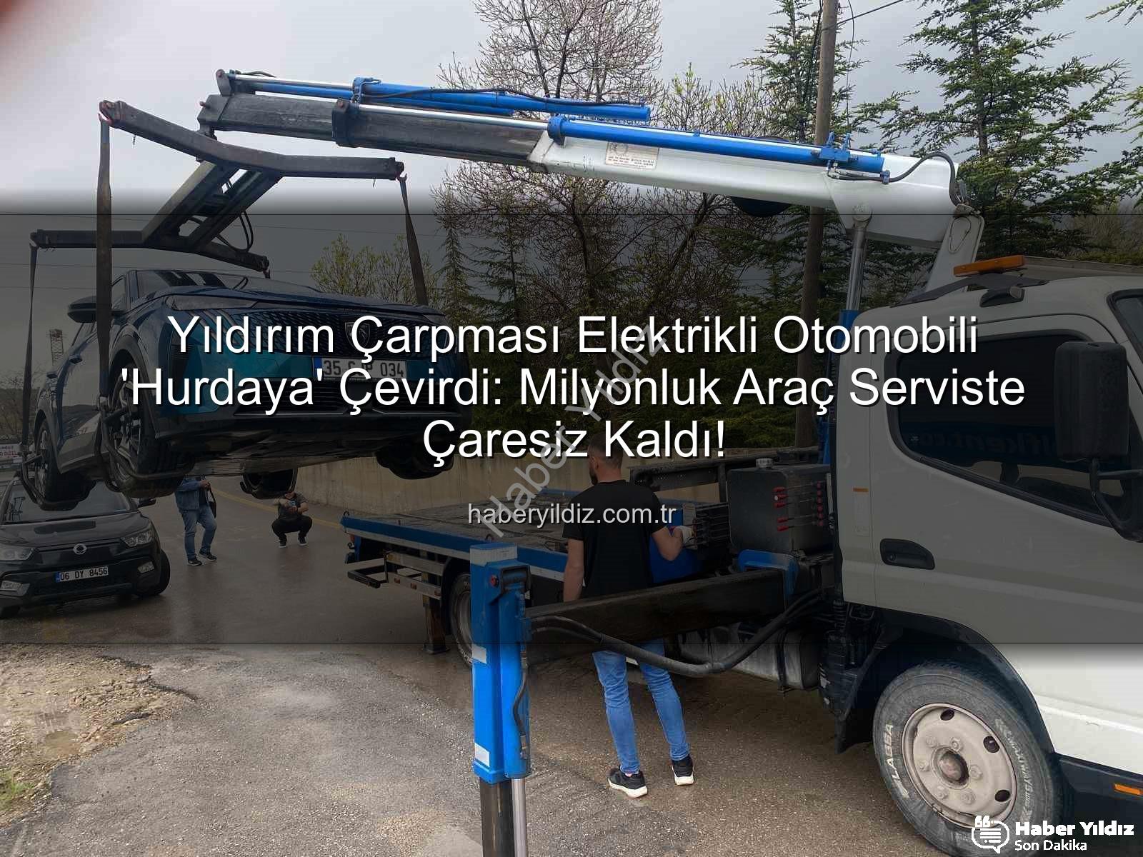elektrikli otomobil - Yıldırım Çarpması Elektrikli Otomobili 'Hurdaya' Çevirdi: Milyonluk Araç Serviste Çaresiz Kaldı!
