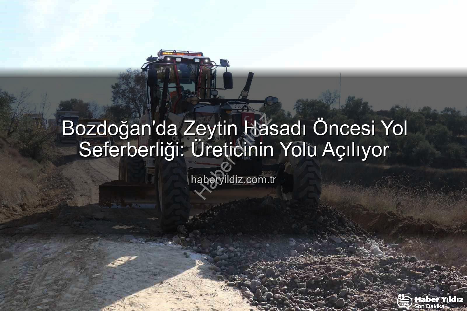 Bozdoğan yol çalışmaları - Bozdoğan'da Zeytin Hasadı Öncesi Yol Seferberliği: Üreticinin Yolu Açılıyor