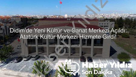 Didim’de Yeni Kültür ve Sanat Merkezi Açıldı: Atatürk Kültür Merkezi Hizmete Girdi!