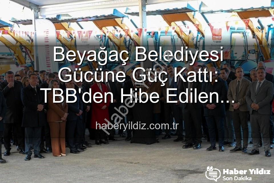 Beyağaç Belediyesi Kamyonet - Beyağaç Belediyesi Gücüne Güç Kattı: TBB'den Hibe Edilen Kamyonet Filoya Dahil Oldu