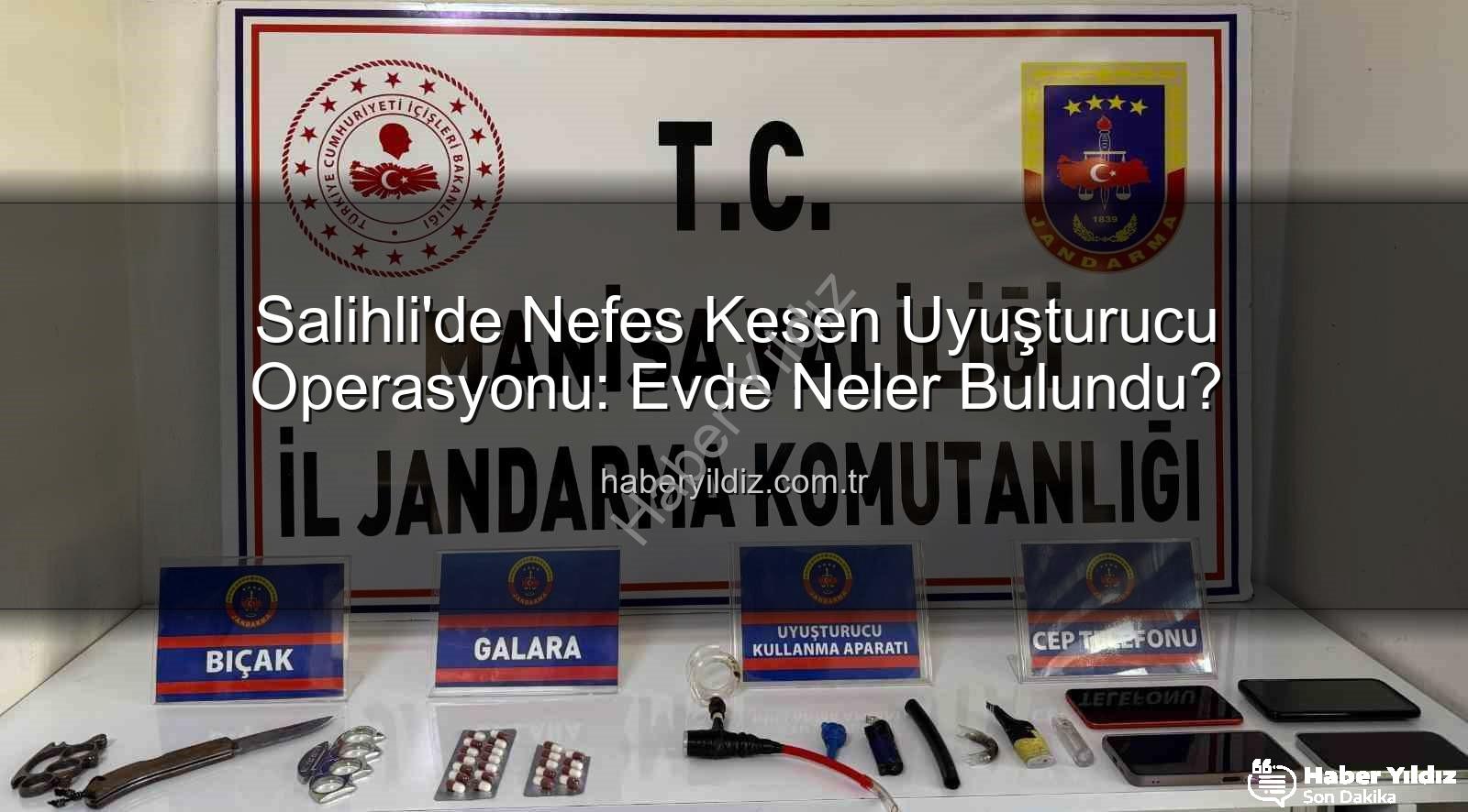 Salihli uyuşturucu operasyonu - Salihli'de Nefes Kesen Uyuşturucu Operasyonu: Evde Neler Bulundu?